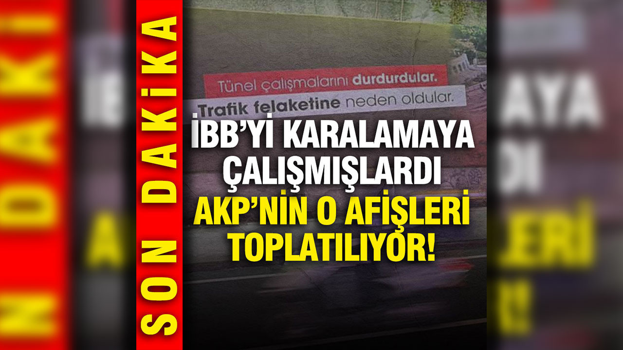 Son Dakika... AKP'nin o afişleri kaldırılıyor
