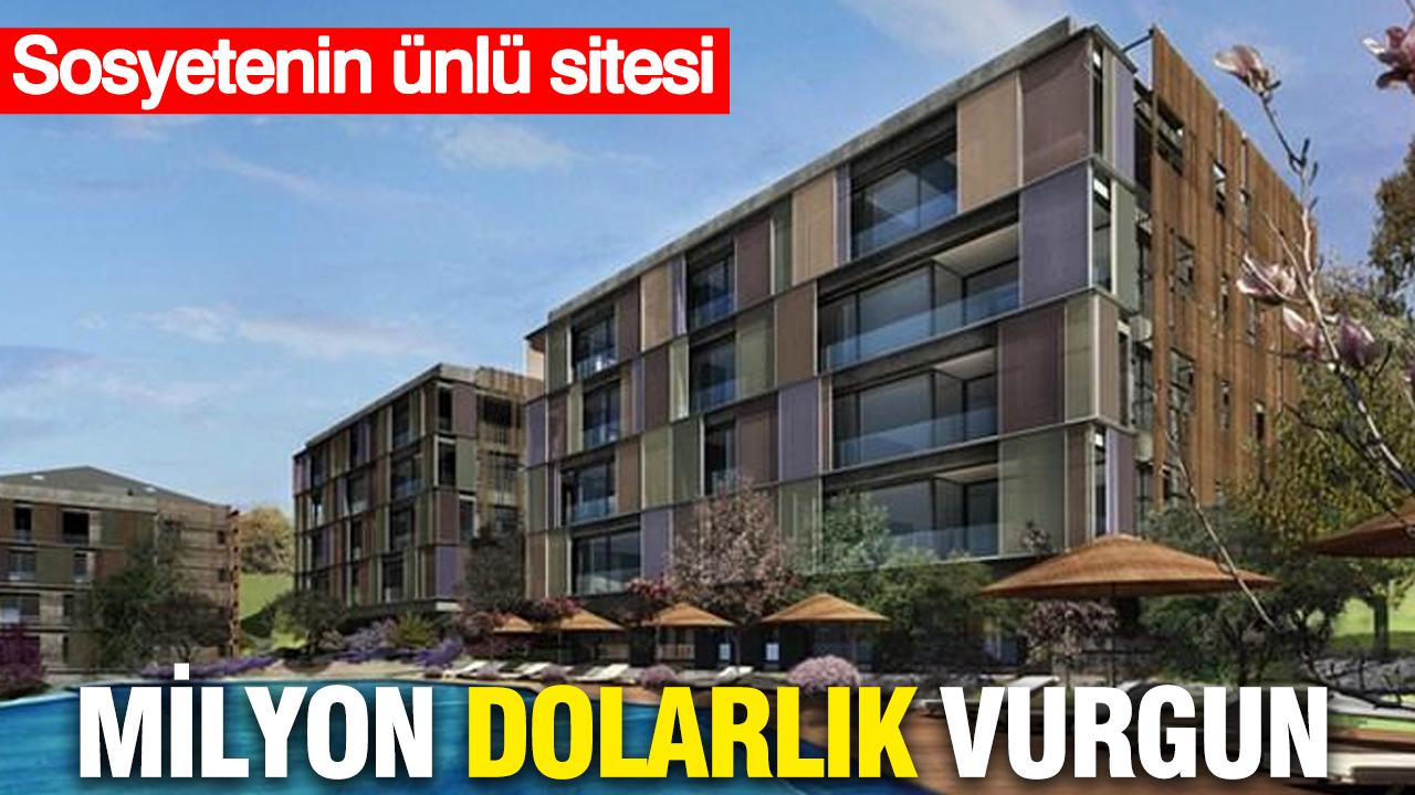 Sosyetenin gözde sitesinde milyon dolarlık vurgun iddiası