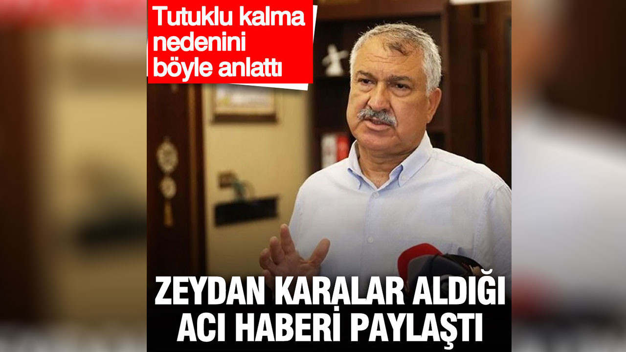 Zeydan Karalar aldığı acı haberi paylaştı: Tutuklu kalma nedenini böyle anlattı