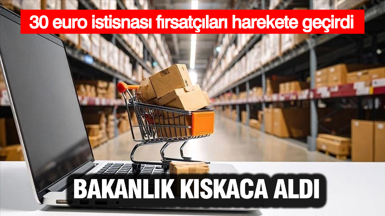 30 euro istisnası fırsatçıları harekete geçirdi: Bakanlık takibe aldı