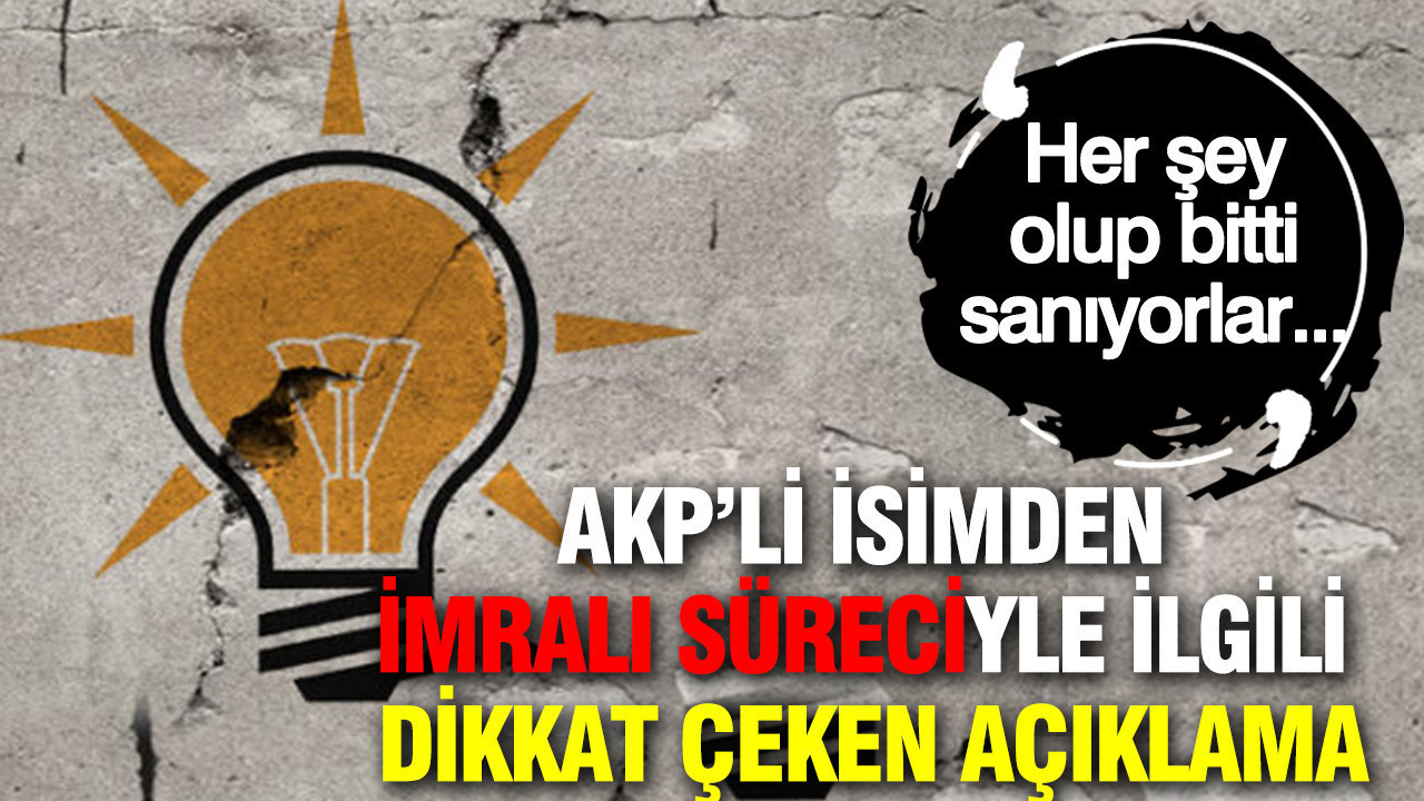 AKP'li Hüseyin Çelik'ten İmralı süreciyle ilgili dikkat çeken açıklama: Her şey olup bitti sanıyorlar