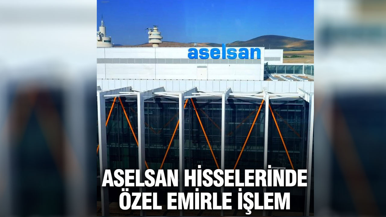 ASELSAN hisselerinde özel emirle işlem