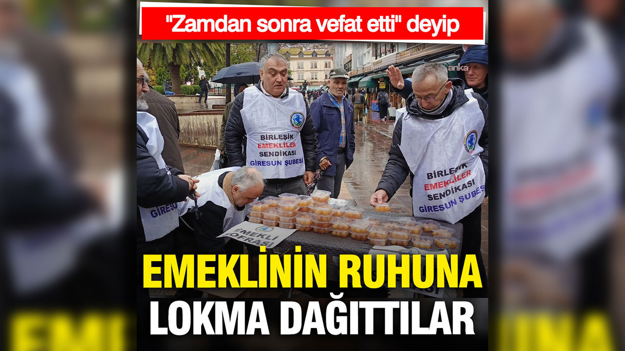 Emeklinin ruhuna lokma dağıtıldı