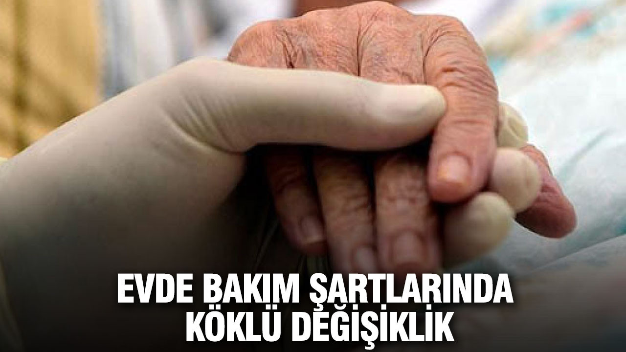 Evde bakım şartlarında köklü değişiklik