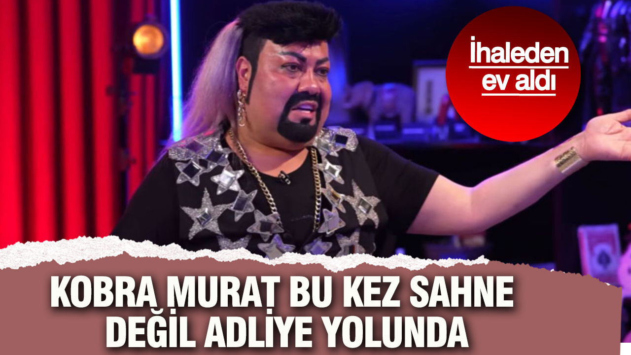 Kobra Murat bu kez sahne değil adliye yolunda: İhaleden ev aldı