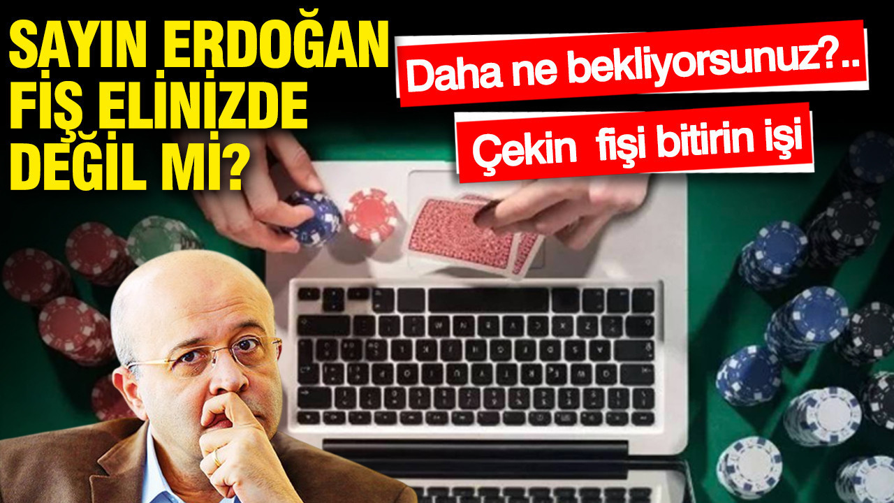 Sayın Erdoğan fiş elinizde değil mi? Çekin fişi bitirin işi... Daha ne bekliyorsunuz?