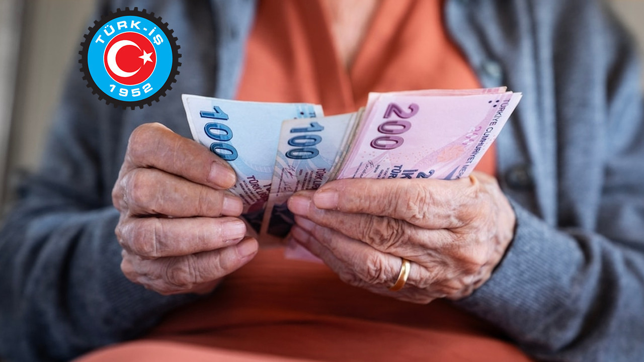 TÜRK-İŞ’ten partilere kritik emekli aylığı çağrısı