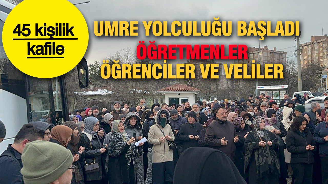 Umre yolculuğu başladı: 45 kişilik kafile: Öğretmenler, öğrenciler ve veliler
