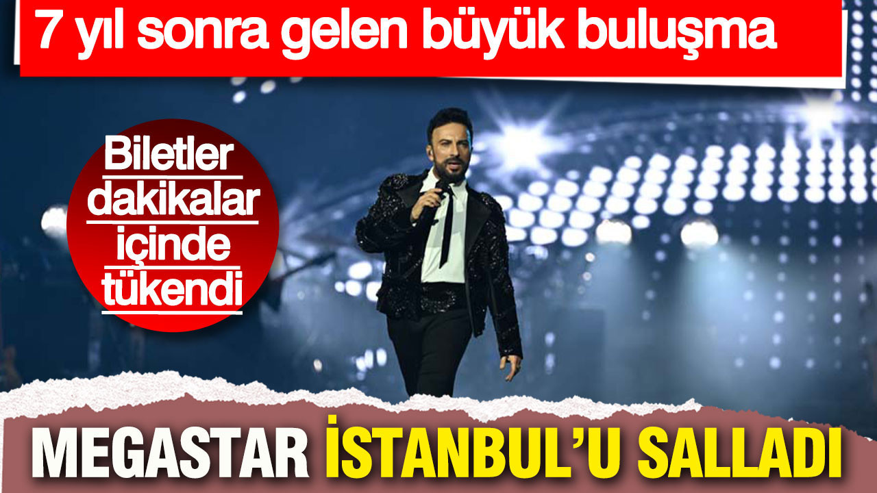 7 yıl sonra gelen büyük buluşma: Megastar İstanbul’u salladı