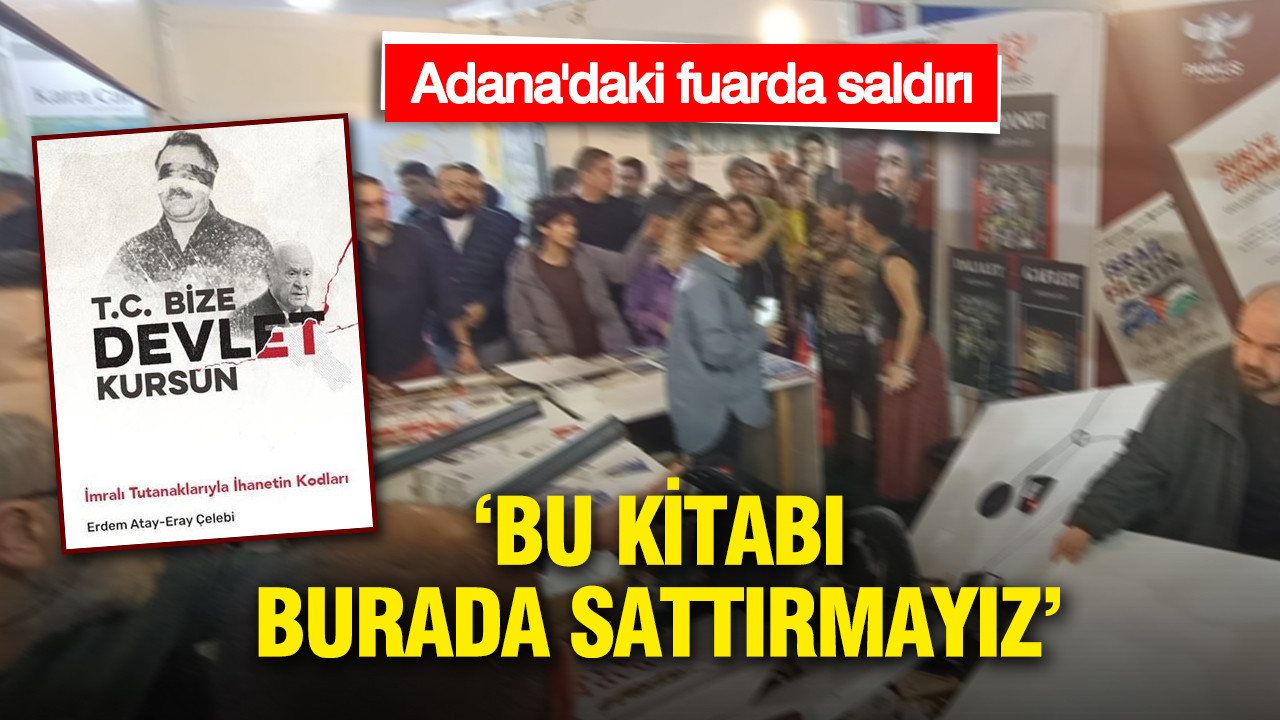 Adana'daki fuarda saldırı: Bu kitabı burada sattırmayız
