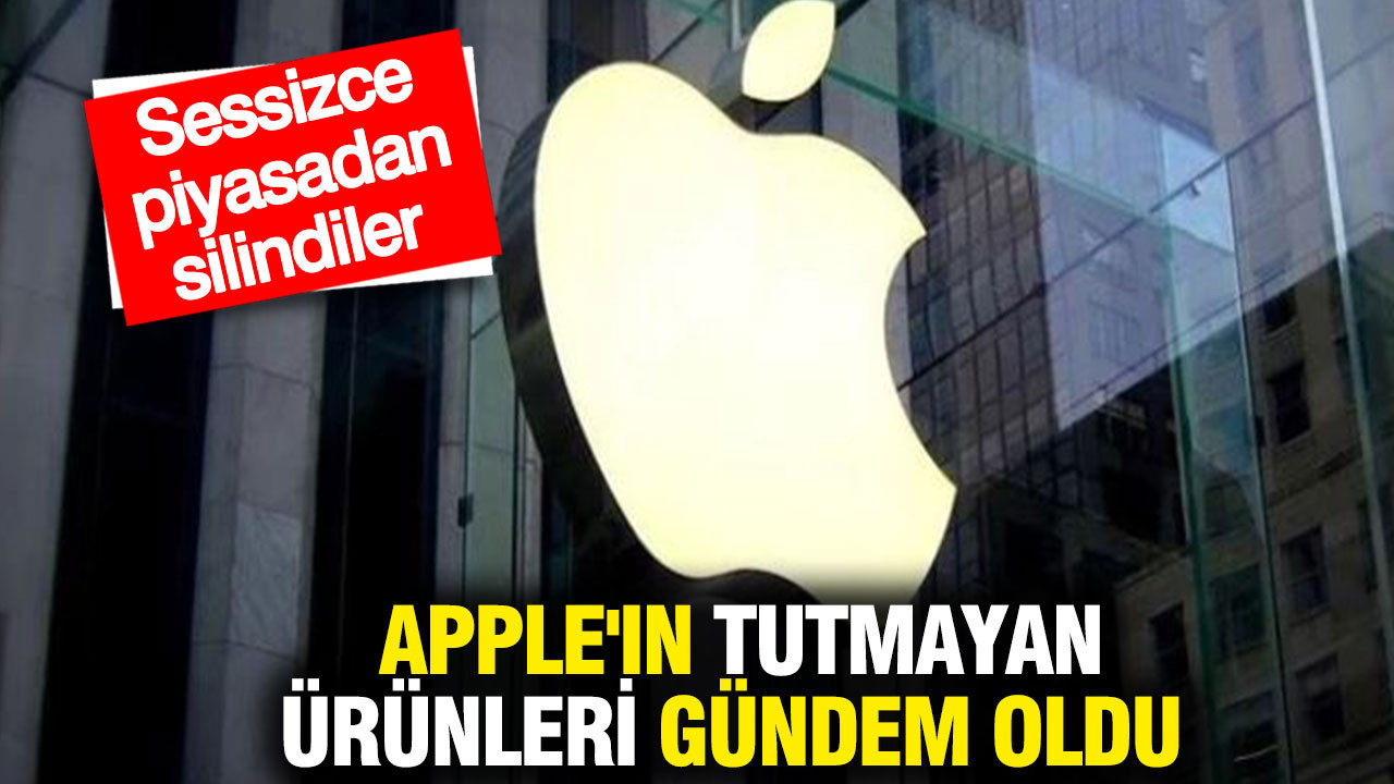 Apple'ın tutmayan ürünleri ortaya çıktı: Sessizce piyasadan silindiler