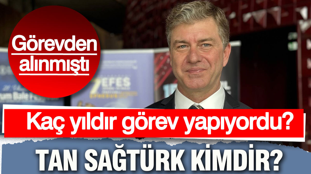 Devlet Opera ve Balesi Genel Müdürü görevden alındı: Tan Sağtürk kimdir?