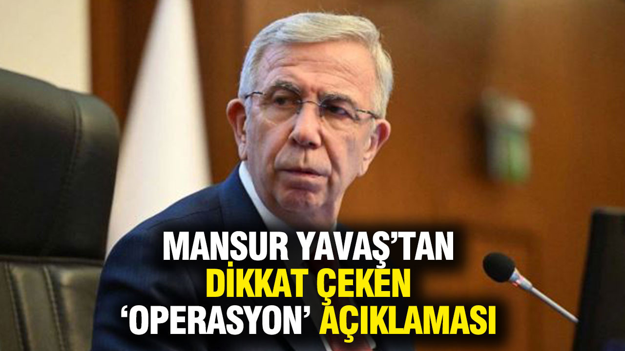Mansur Yavaş'tan çarpıcı operasyon açıklaması: 'De…