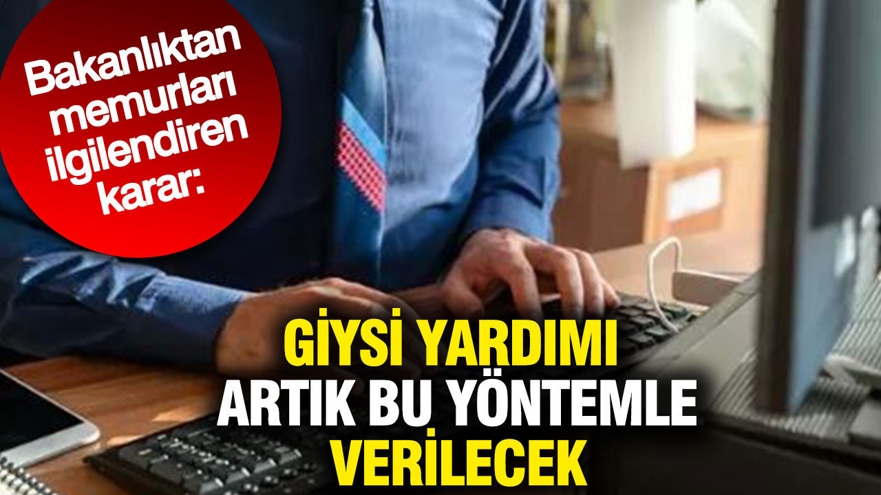 Memurlara 2026 yılında kıyafet yardımı “Çifte yöntem”le verilecek