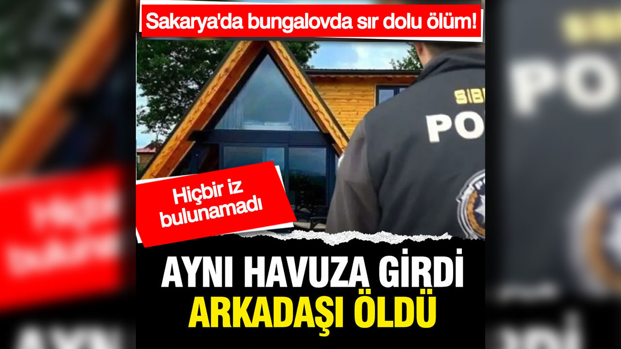 Sakarya'da bungalovun havuzunda sır dolu ölüm: Cesedi çıkarıldı