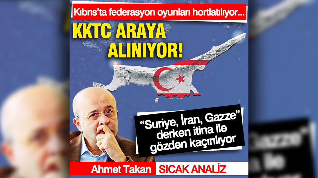 “Suriye”, “İran”, “Gazze” derken itina ile gözden kaçırılıyor: KKTC araya alınıyor