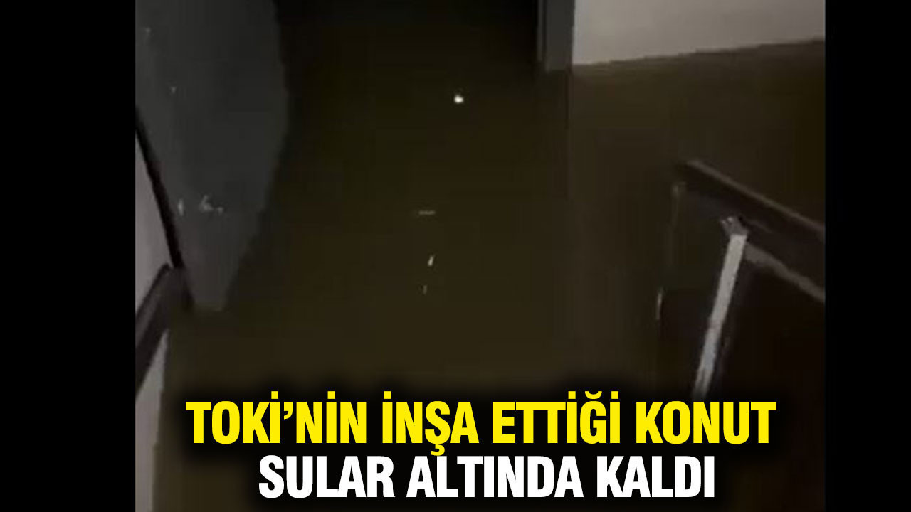 TOKİ'nin inşa ettiği deprem konutları su altında kaldı
