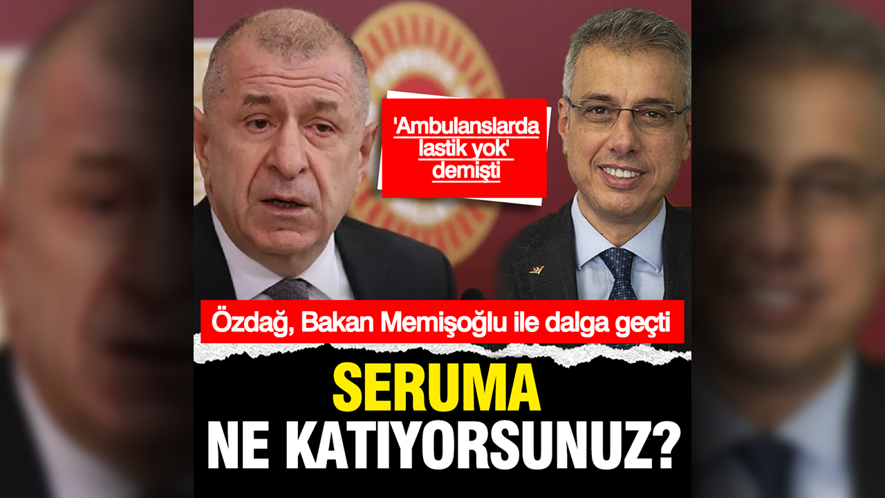 Ümit Özdağ, Kemal Memişoğlu'nun ambulans açıklamasıyla dalga geçti: Seruma ne katıyorsunuz?
