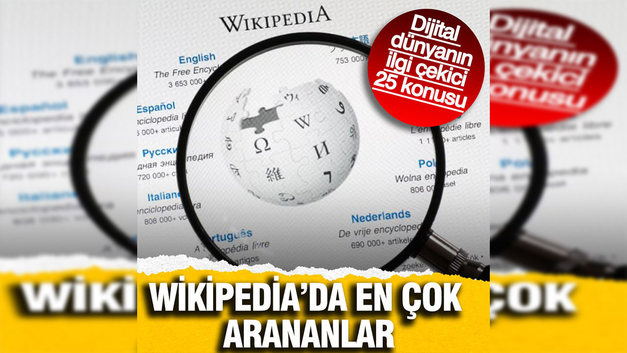 Wikipedia’da en çok arananlar: Dijital dünyanın ilgi çekici 25 konusu