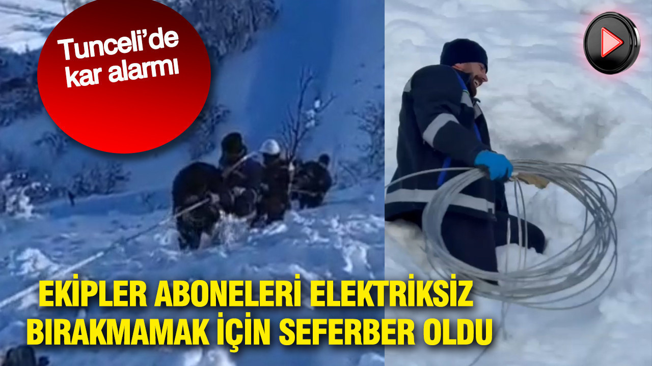 Ekipler köyü elektriksiz bırakmamak için seferber oldu: Tunceli’de kar alarmı