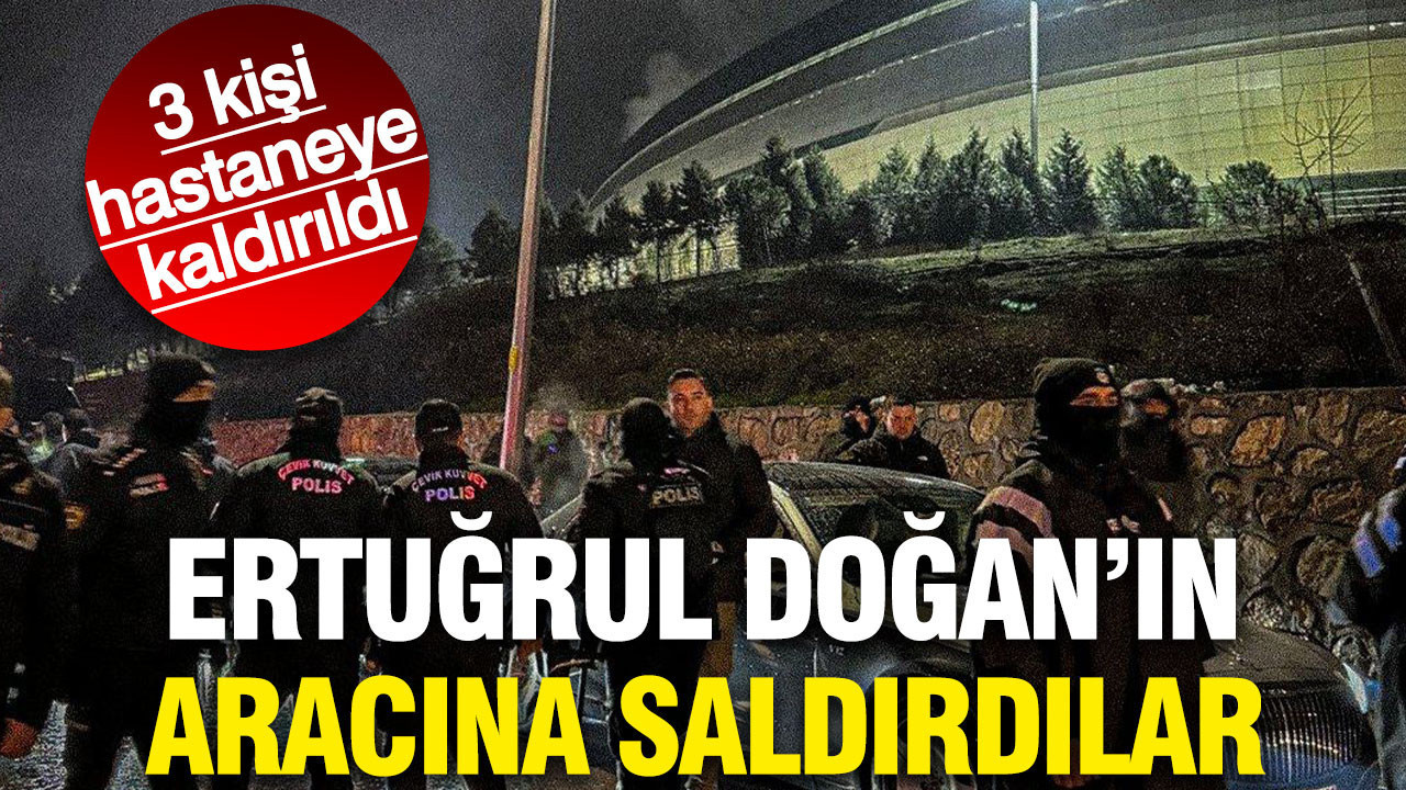 Ertuğrul Doğan'ın aracına saldırdılar: 3 kişi hastaneye kaldırıldı
