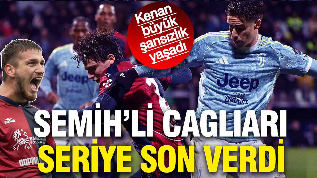Kenan Yıldız direğe takıldı: Semih'li Cagliari Juventus'un serisine son verdi