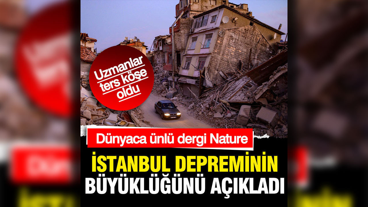Nature Dergisi'nden İstanbul için çarpıcı deprem analizi: 7,3 olacak