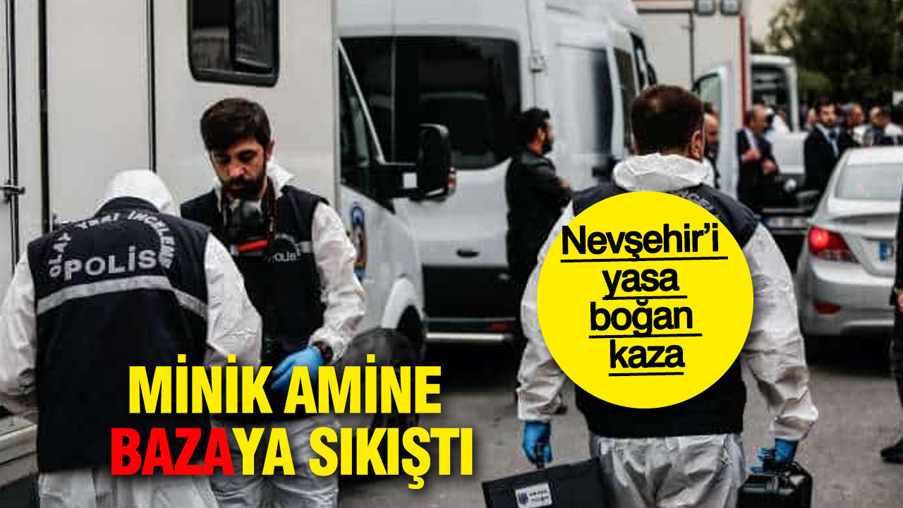 Minik Amine bazaya sıkıştı: Nevşehir’i yasa boğan kaza: Ailenin tek çocuğuydu