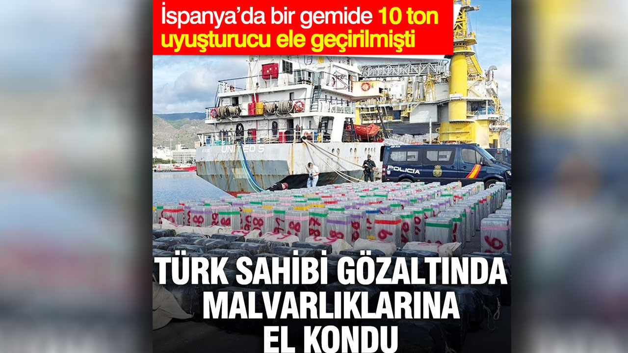 Türk sahibi gözaltında, malvarlıklarına el kondu: İspanya'da 10 ton uyuşturucu ele geçirilmişti