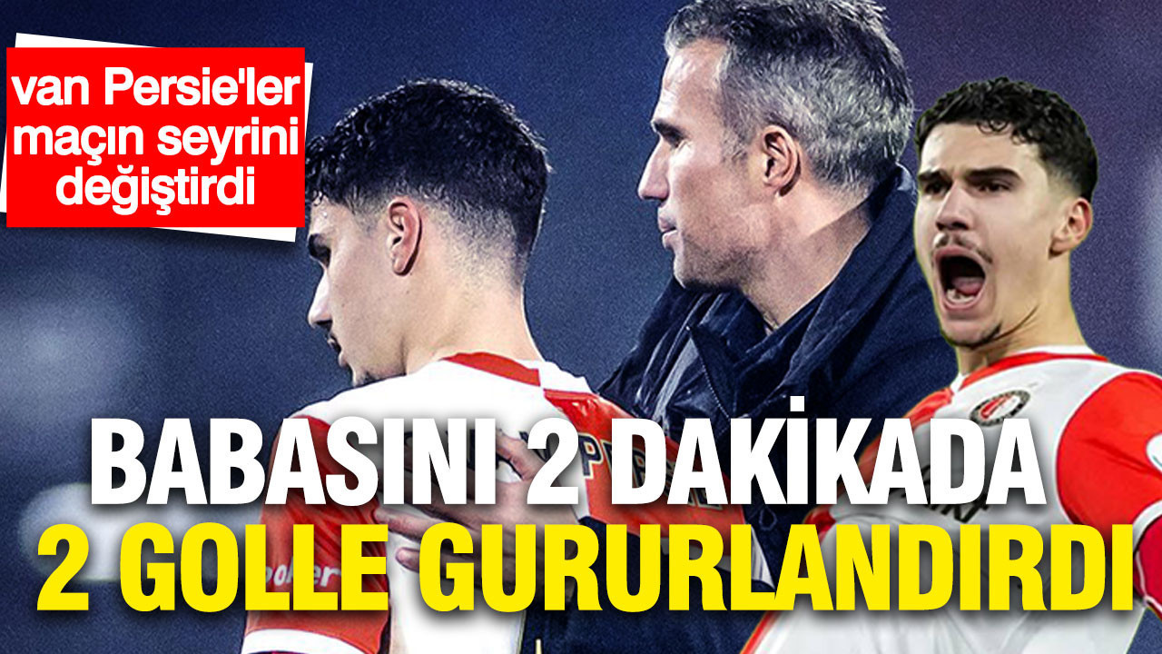 Van Persie oğluna şans verdi: 2 dakikada 2 gol mağlubiyeti unutturdu