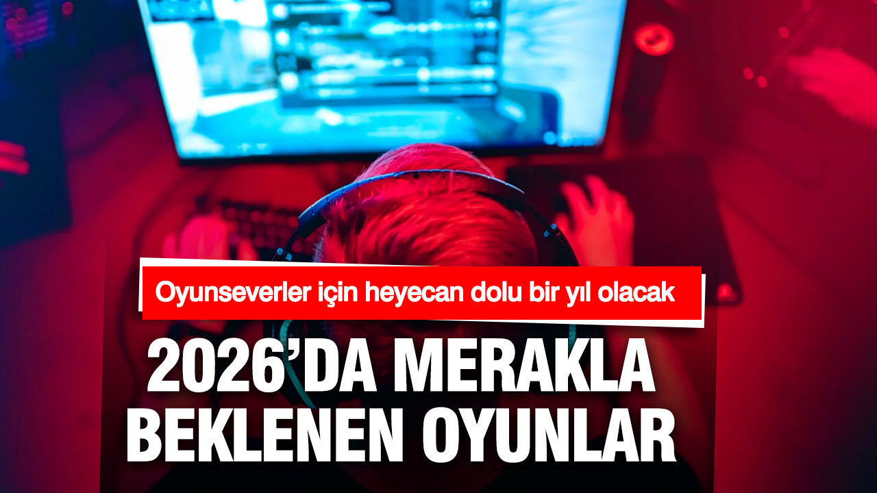 2026'da merakla beklenen 10 oyun