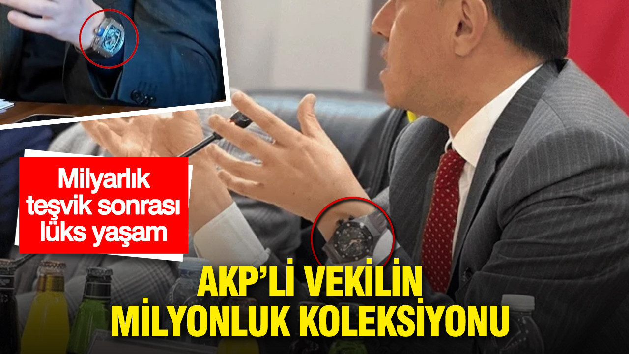 AKP'li vekil Hatipoğlu'nun milyonluk saat koleksiyonu dudak uçuklattı
