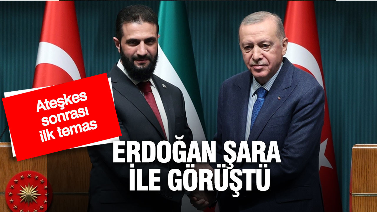 Erdoğan ile Şara arasında kritik görüşme: Suriye’de entegrasyon ve ateşkes sonrası ilk temas