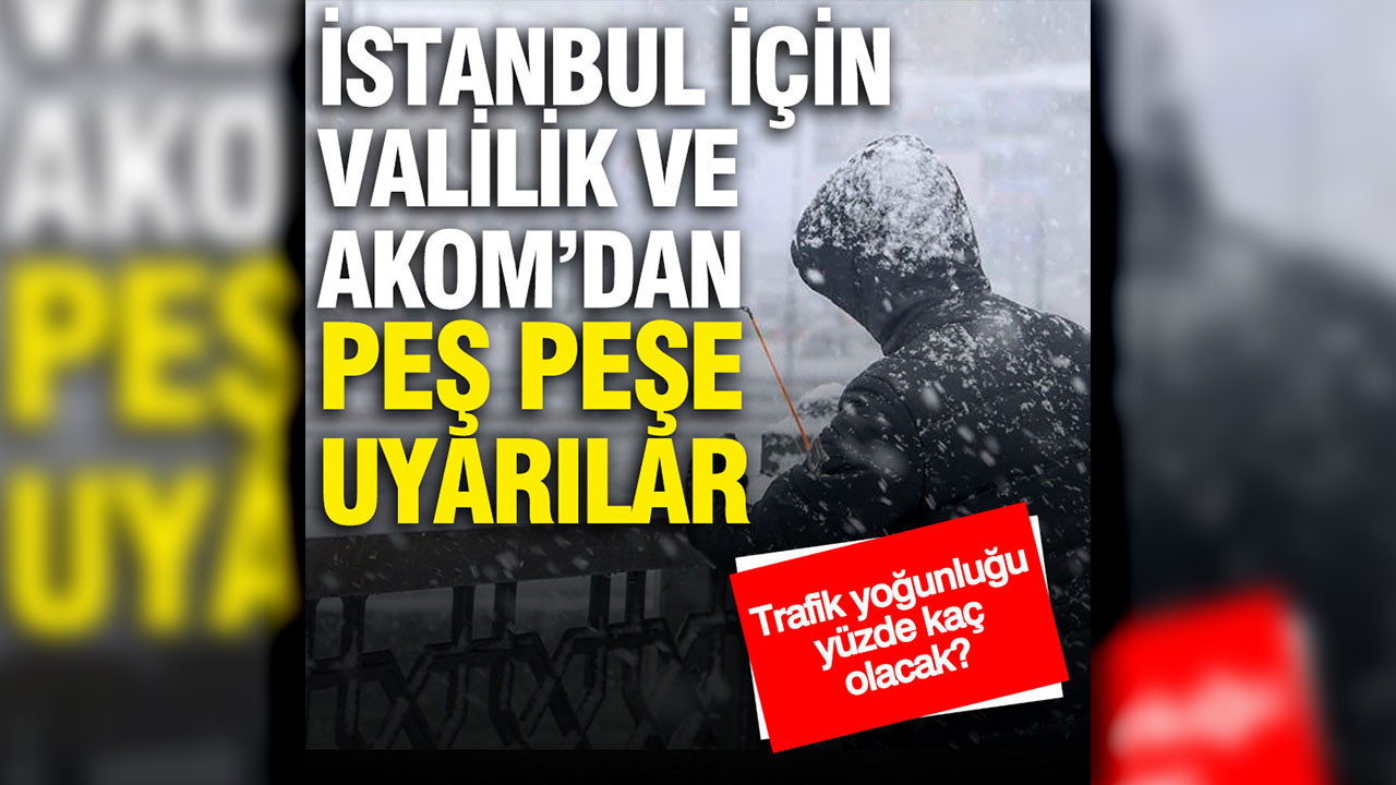 İstanbul'da Valilik ve AKOM'dan peş peşe 'kar' uyarısı: Buzlanmaya dikkat
