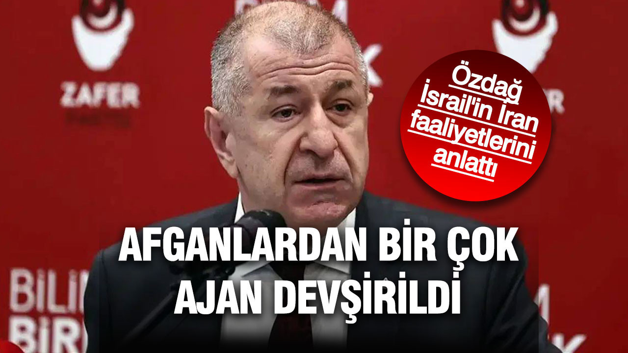 Ümit Özdağ: İsrail, İran’daki operasyonlarını Afgan ajanlar sayesinde gerçekleştirdi