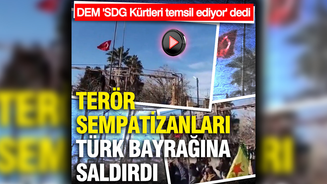 DEM 'SDG Kürtleri temsil ediyor' dedi, terör sempatizanları Türk bayrağına saldırdı