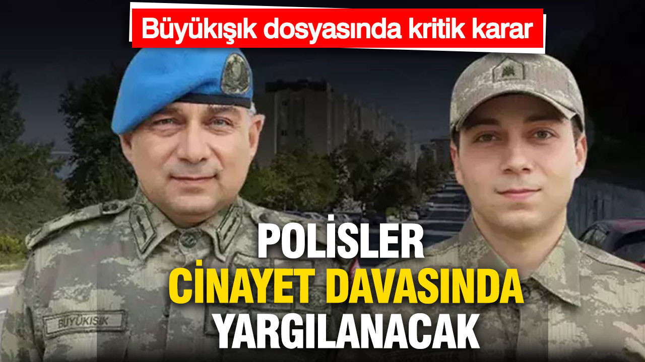 Dorukhan Büyükışık dosyasında kritik karar: Polisler cinayet davasında yargılanacak