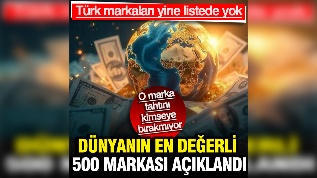 Dünyanın en değerli 500 markası açıklandı: Apple tahtını kimseye bırakmıyor