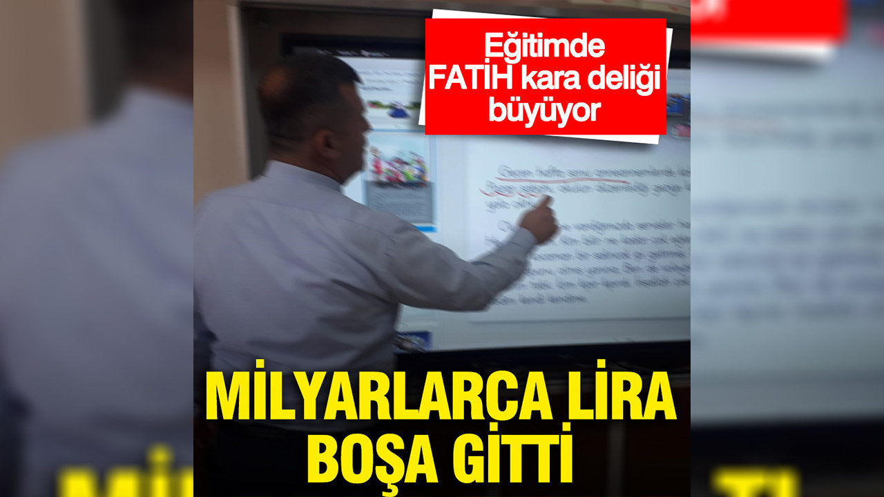 Eğitimde FATİH kara deliği büyüyor: Milyarlarca lira boşa gitti