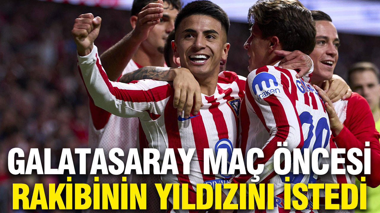 Galatasaray rakibi Atletico Madrid'den maç öncesi Almada'yı istedi