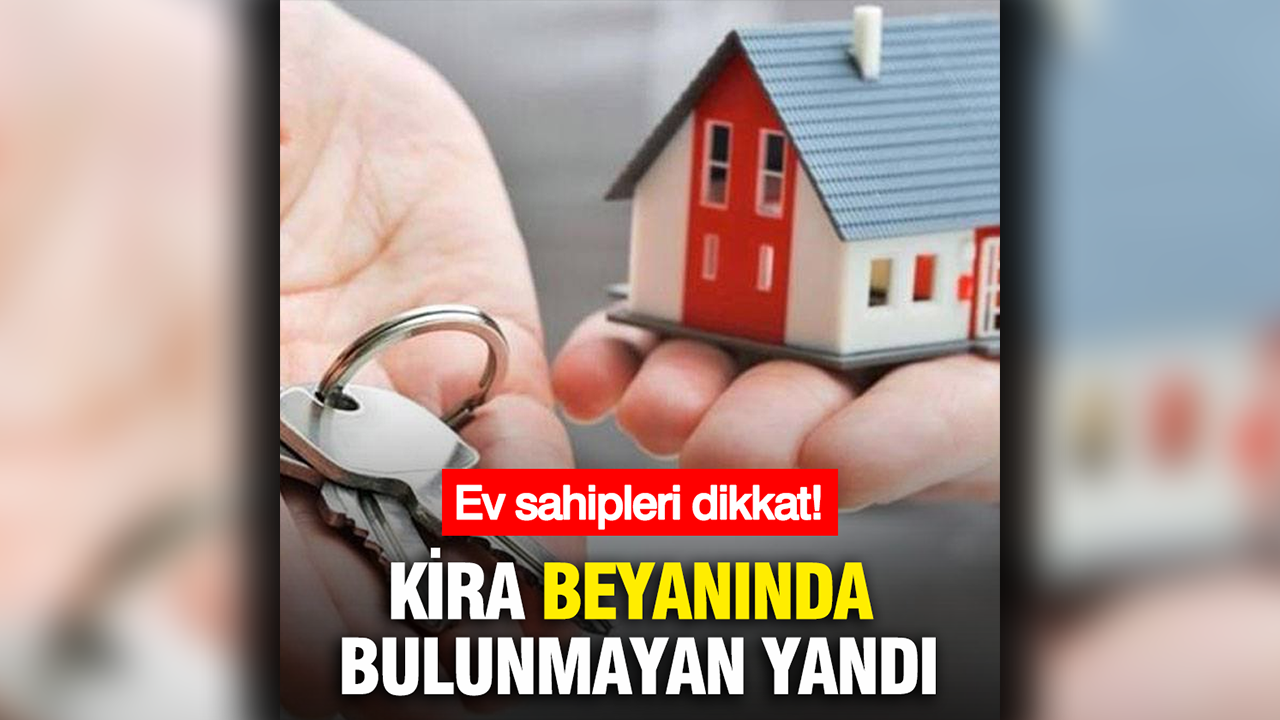 Kira beyanında bulunmayan ev sahiplerine ceza kesilecek