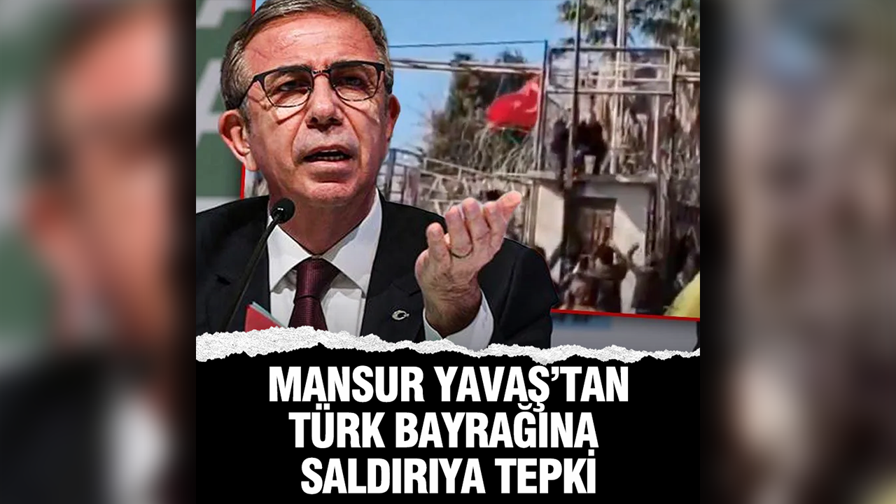 Mansur Yavaş'tan Türk bayrağına saldırıya tepki