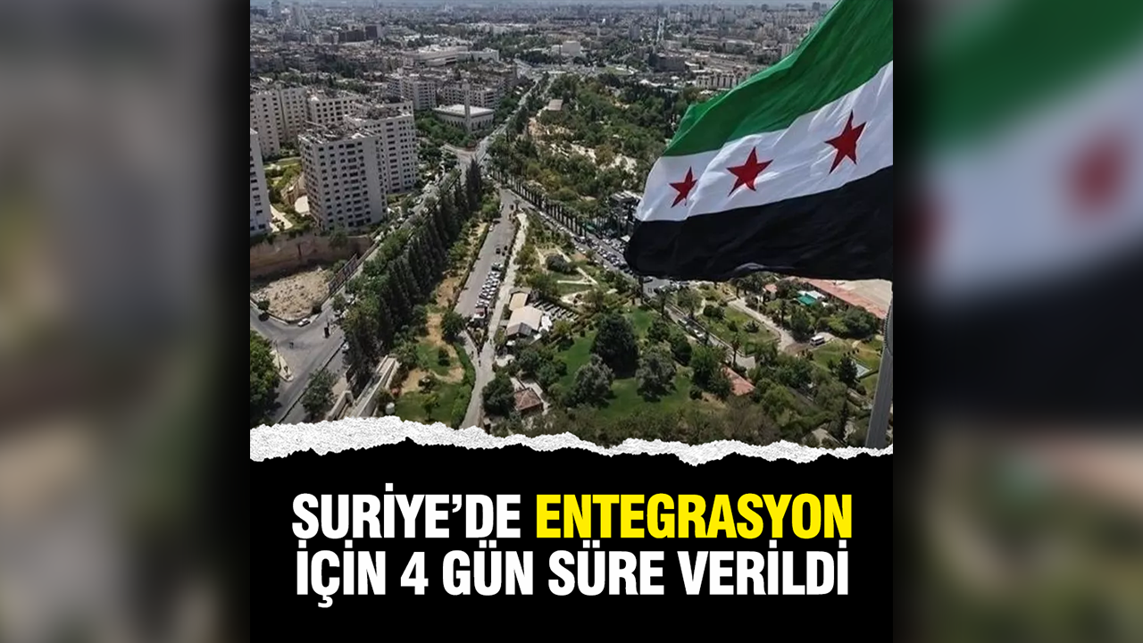 Suriye'de entegrasyon için 4 gün süre verildi