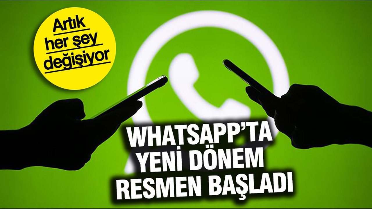 WhatsApp’ta yeni dönem resmen başladı: Artık her şey değişiyor