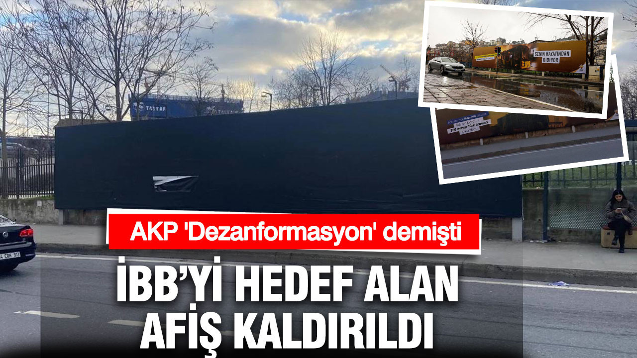 AKP “Dezenformasyon” demişti: İBB’yi hedef alan afiş Çağlayan’da kaldırıldı