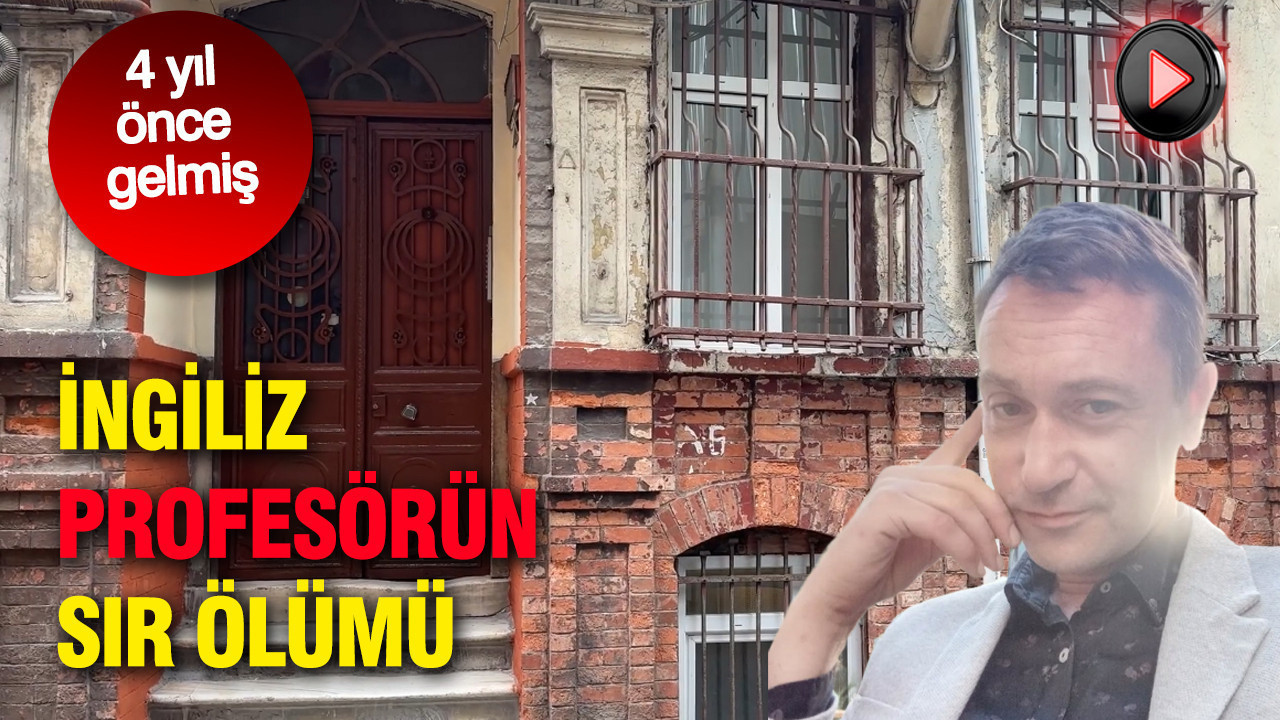 Beyoğlu’nda İngiliz profesörün sır ölümü: 4 yıl önce gelmiş