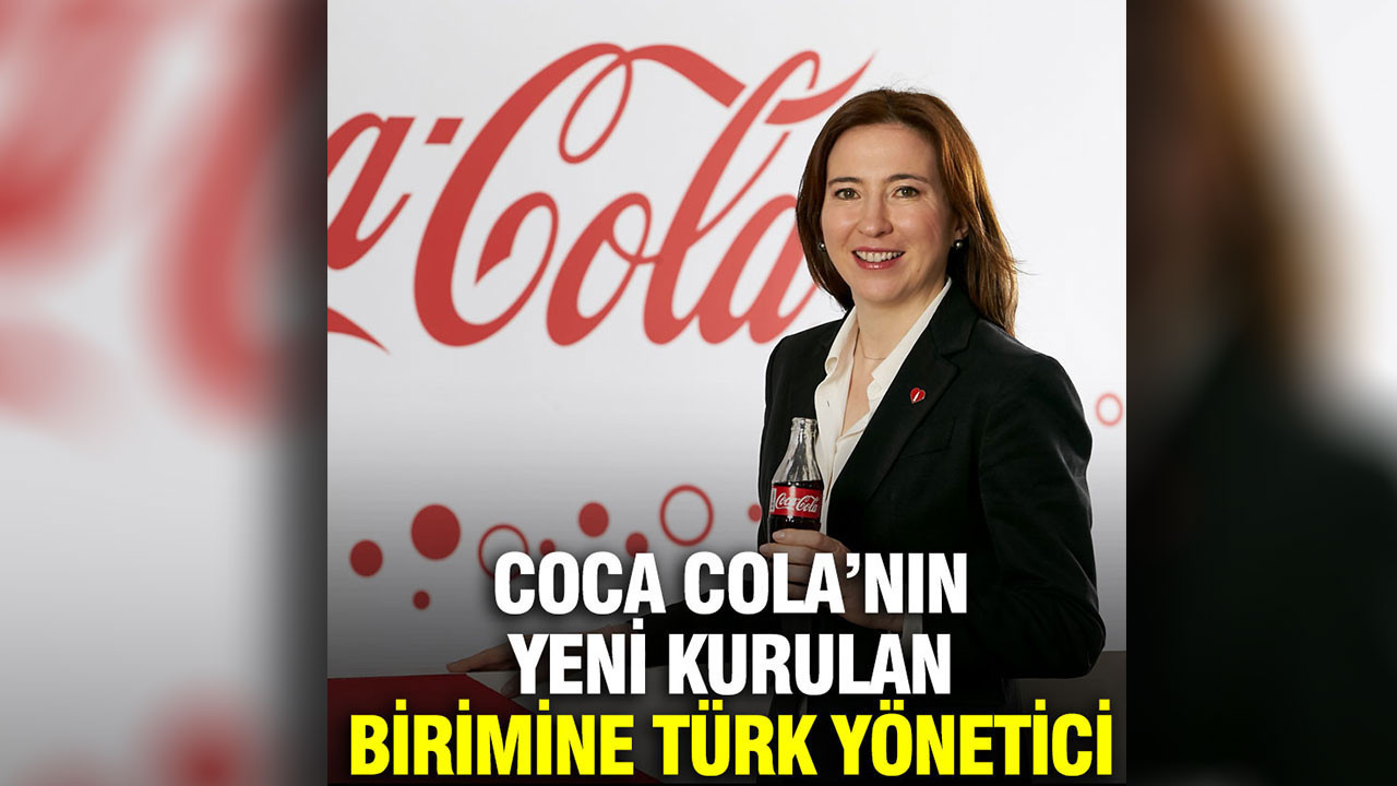 Coca Cola’nın yeni kurulan birimine Türk yönetici