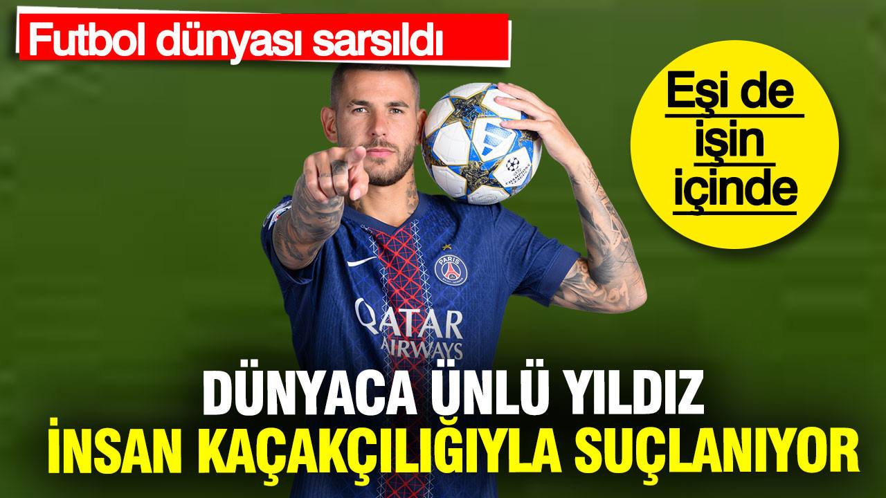 Dünyaca ünlü futbolcu Lucas Hernandez'e insan kaçakçılığı suçlaması