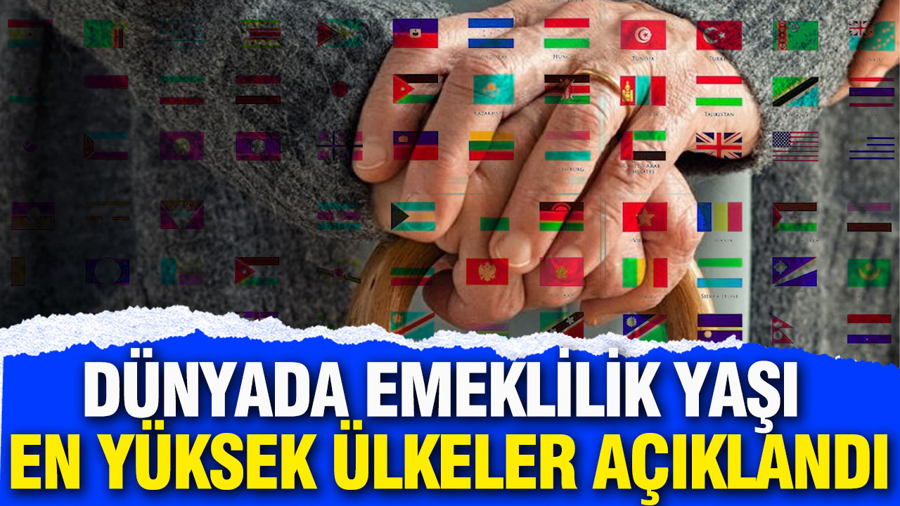 Dünyada emeklilik yaşı en yüksek ülkeler açıklandı