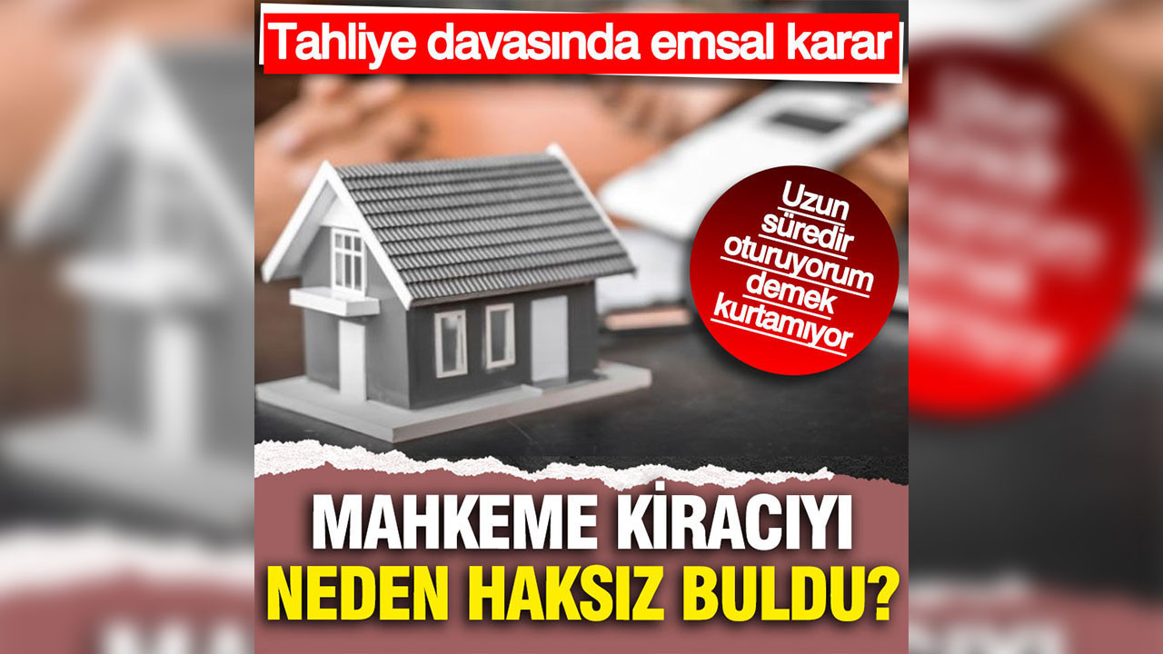 Hem ev sahibi hem de kiracıları ilgilendiriyor: Mahkemeden emsal 'tahliye' kararı